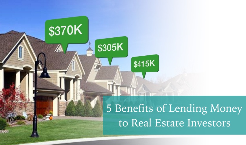 5 Benefits of Lending Money to Real Estate Investors